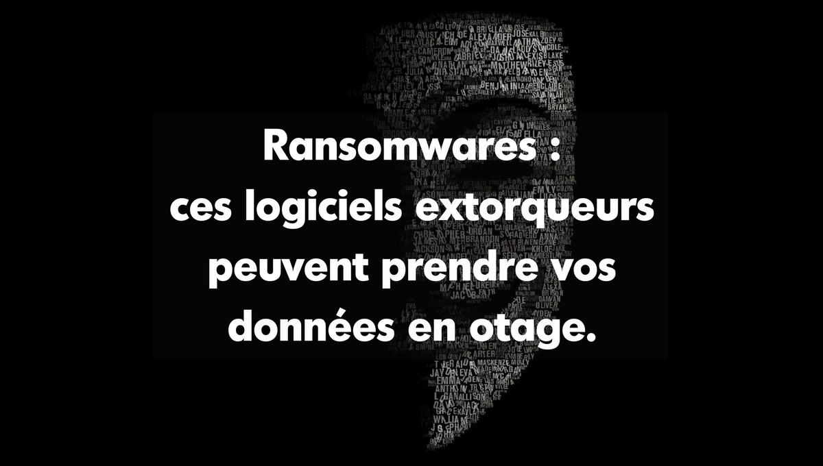 Ransomwares : ces logiciels extorqueurs peuvent prendre vos données en otage.